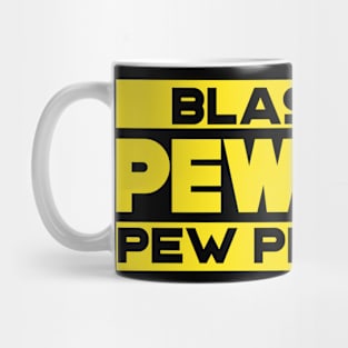 Blast Em' PEW PEW PEW Mug